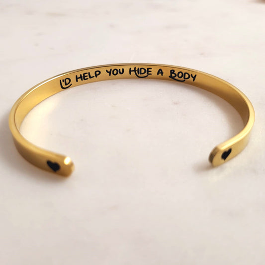 I'd Help You Hide a Body Bracelet - The Funniest Gift for Besties