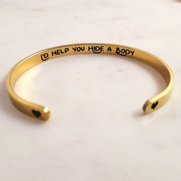 Funny Inspirational Quote Bracelet - I'd Help You Hide a Body Bracelet - The Funniest Gift for Besties