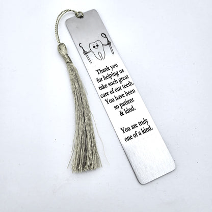 Dentist Bookmark Gift - Thank you for helping us take such great care of our teeth. You have been so patient and kind. You are truly one of a kind bookmark.