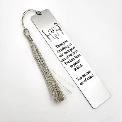 Dentist Bookmark Gift - Thank you for helping us take such great care of our teeth. You have been so patient and kind. You are truly one of a kind bookmark.