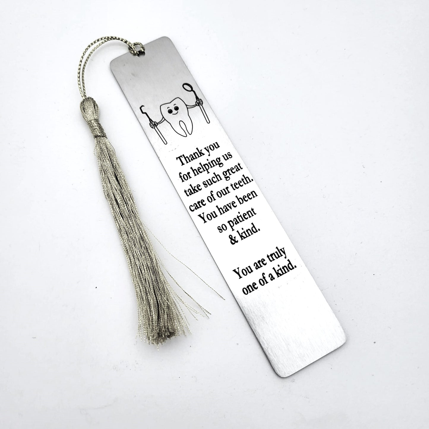 Dentist Bookmark Gift - Thank you for helping us take such great care of our teeth. You have been so patient and kind. You are truly one of a kind bookmark.