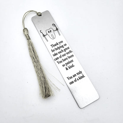 Dentist Bookmark Gift - Thank you for helping us take such great care of our teeth. You have been so patient and kind. You are truly one of a kind bookmark.