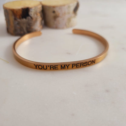 You are my Person  Cuff Bracelet.